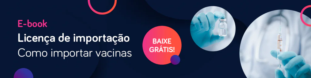 Banner-download-ebook-licença-de-importação-como-importar-vacinas