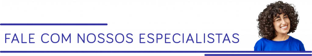Fale com nossos especialistas!