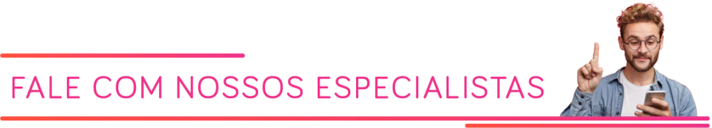 fale com nossos especialistas